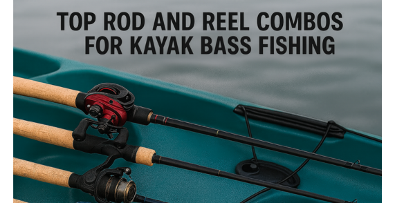 Top Rod & Reel Combos for Kayak Bass Fishing