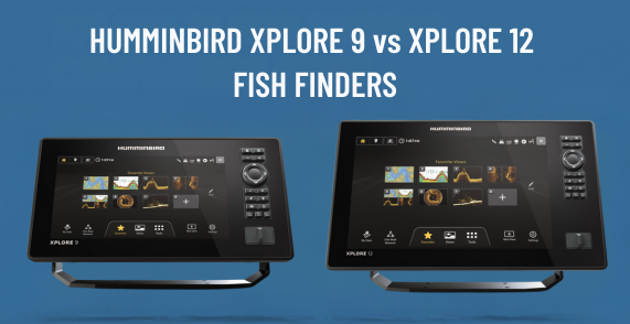Humminbird Xplore 9 vs. Xplore 12 Fish Finders Comparison Guide