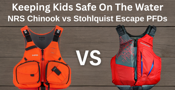 NRS Chinook vs Stohlquist Escape PFDs: Kids Safety On The Water